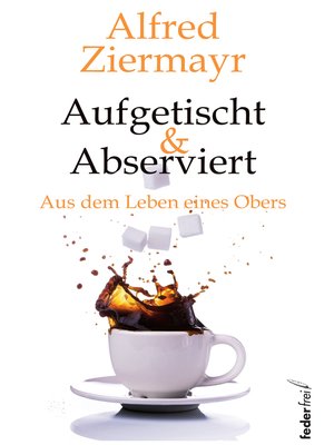 cover image of Aufgetischt & abserviert